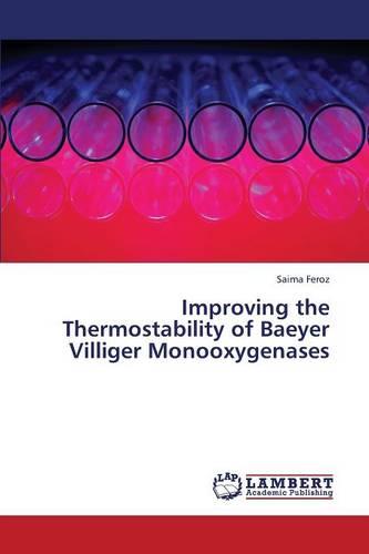 Improving the Thermostability of Baeyer Villiger Monooxygenases (Paperback)