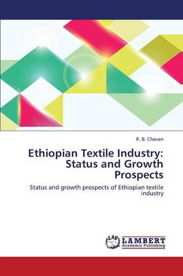 Ethiopian Textile Industry: Status and Growth Prospects (Paperback)