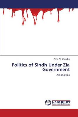 Politics of Sindh Under Zia Government (Paperback)