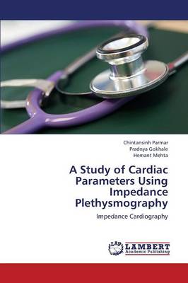 A Study of Cardiac Parameters Using Impedance Plethysmography (Paperback)