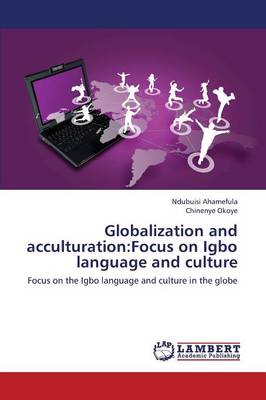 Globalization and Acculturation: Focus on Igbo Language and Culture (Paperback)