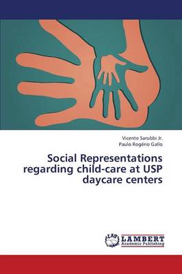 Social Representations Regarding Child-Care at Usp Daycare Centers (Paperback)