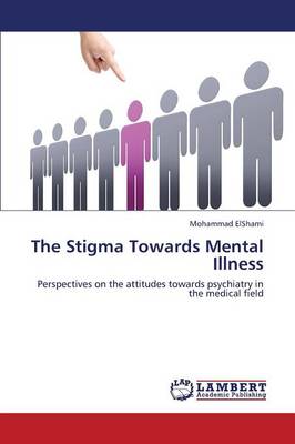 The Stigma Towards Mental Illness (Paperback)