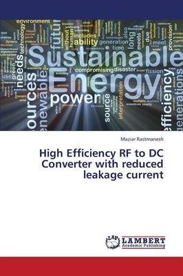 High Efficiency RF to DC Converter with Reduced Leakage Current (Paperback)