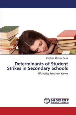 Determinants of Student Strikes in Secondary Schools (Paperback)