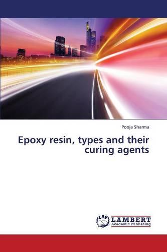 Epoxy Resin, Types and Their Curing Agents (Paperback)