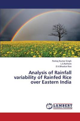 Analysis of Rainfall Variability of Rainfed Rice Over Eastern India (Paperback)