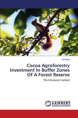 Cocoa Agroforestry Investment in Buffer Zones of a Forest Reserve (Paperback)