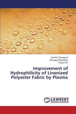 Improvement of Hydrophilicity of Linenized Polyester Fabric by Plasma (Paperback)
