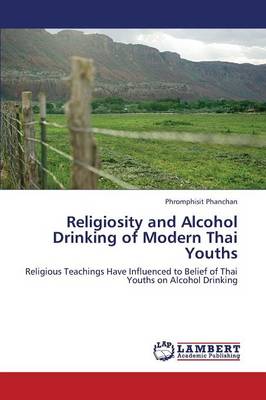 Religiosity and Alcohol Drinking of Modern Thai Youths (Paperback)