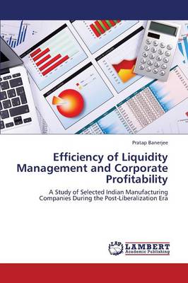 Efficiency of Liquidity Management and Corporate Profitability (Paperback)