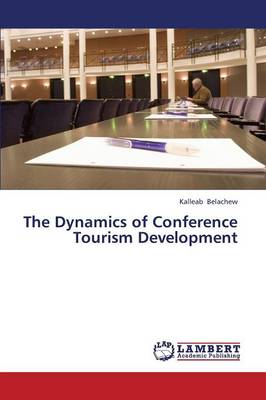 The Dynamics of Conference Tourism Development (Paperback)