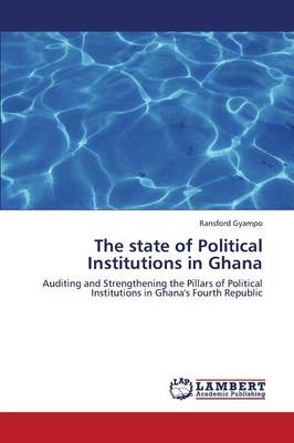 The State of Political Institutions in Ghana (Paperback)
