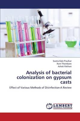 Analysis of Bacterial Colonization on Gypsum Casts (Paperback)