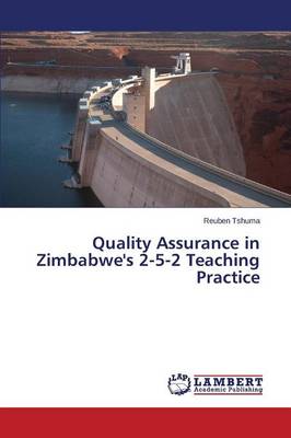 Quality Assurance in Zimbabwe's 2-5-2 Teaching Practice (Paperback)