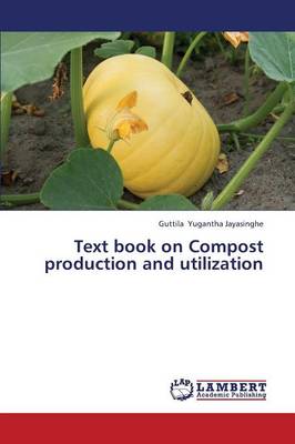 Text Book on Compost Production and Utilization (Paperback)