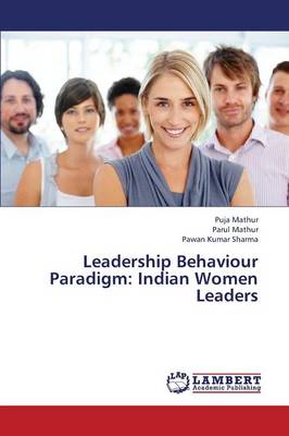 Leadership Behaviour Paradigm: Indian Women Leaders (Paperback)