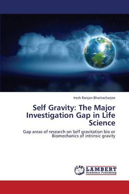 Self Gravity: The Major Investigation Gap in Life Science (Paperback)