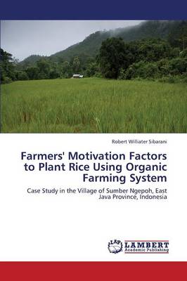 Farmers' Motivation Factors to Plant Rice Using Organic Farming System (Paperback)