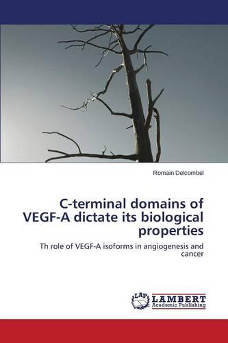 C-Terminal Domains of Vegf-A Dictate Its Biological Properties (Paperback)