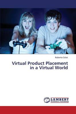 Virtual Product Placement in a Virtual World (Paperback)