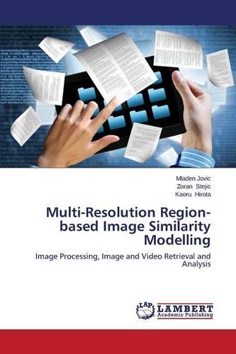 Multi-Resolution Region-Based Image Similarity Modelling (Paperback)