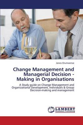 Change Management and Managerial Decision - Making in Organisations (Paperback)