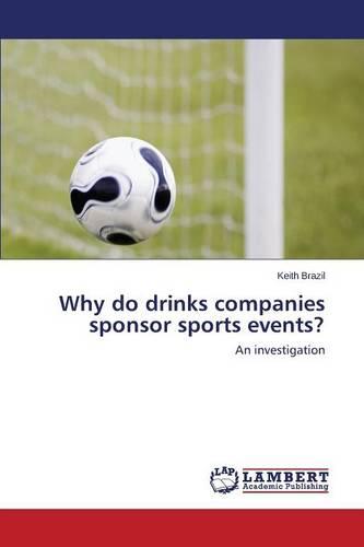 Why Do Drinks Companies Sponsor Sports Events? (Paperback)