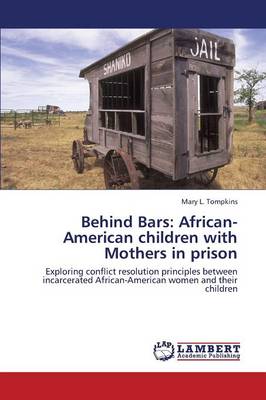 Behind Bars: African-American Children with Mothers in Prison (Paperback)
