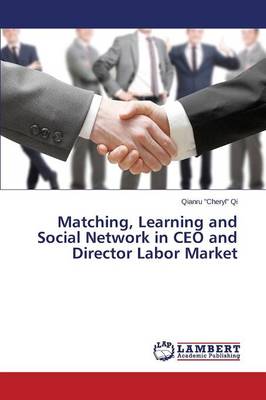 Matching, Learning and Social Network in CEO and Director Labor Market (Paperback)