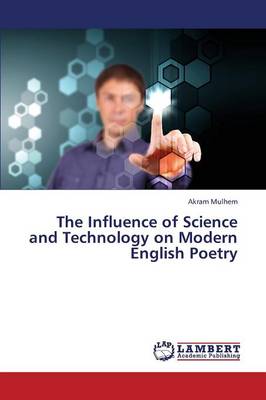 The Influence of Science and Technology on Modern English Poetry (Paperback)