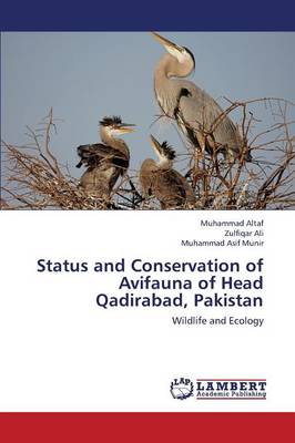 Status and Conservation of Avifauna of Head Qadirabad, Pakistan (Paperback)