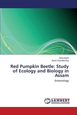 Red Pumpkin Beetle: Study of Ecology and Biology in Assam (Paperback)