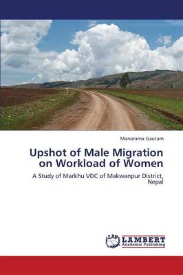 Upshot of Male Migration on Workload of Women (Paperback)