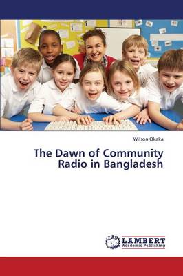The Dawn of Community Radio in Bangladesh (Paperback)