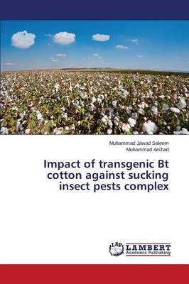 Impact of Transgenic BT Cotton Against Sucking Insect Pests Complex (Paperback)