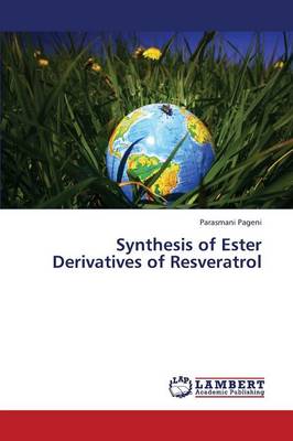 Synthesis of Ester Derivatives of Resveratrol (Paperback)
