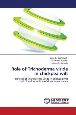Role of Trichoderma Viride in Chickpea Wilt (Paperback)