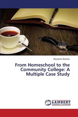From Homeschool to the Community College: A Multiple Case Study (Paperback)