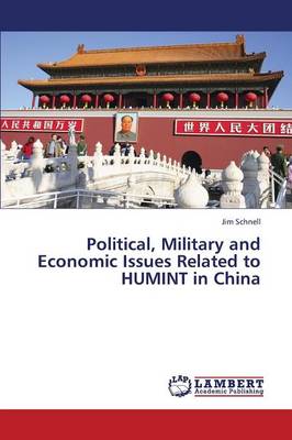 Political, Military and Economic Issues Related to Humint in China (Paperback)