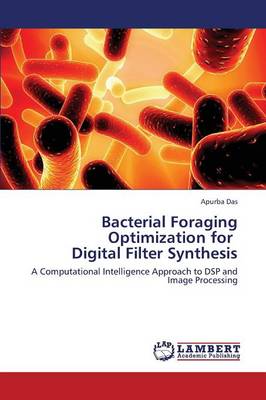 Bacterial Foraging Optimization for Digital Filter Synthesis (Paperback)