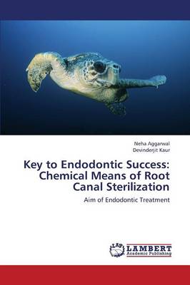 Key to Endodontic Success: Chemical Means of Root Canal Sterilization (Paperback)