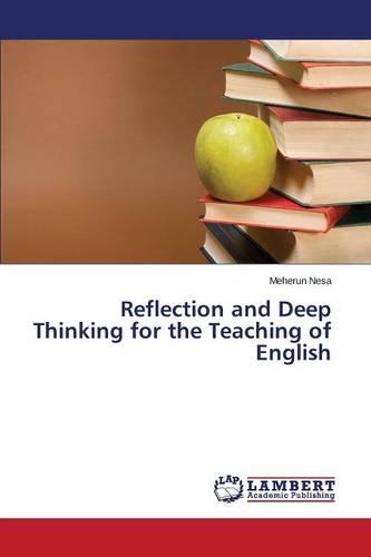 Reflection and Deep Thinking for the Teaching of English (Paperback)