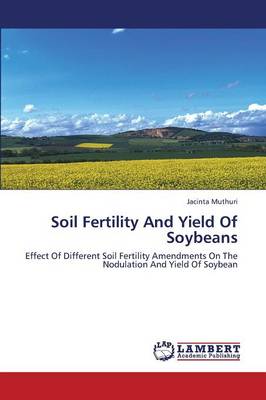 Soil Fertility and Yield of Soybeans (Paperback)