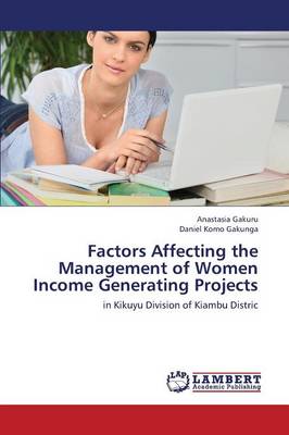 Factors Affecting the Management of Women Income Generating Projects (Paperback)
