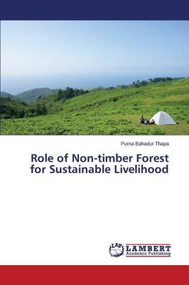 Role of Non-Timber Forest for Sustainable Livelihood (Paperback)