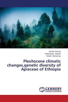 Plesitocene Climatic Changes, Genetic Diversity of Apiaceae of Ethiopia (Paperback)