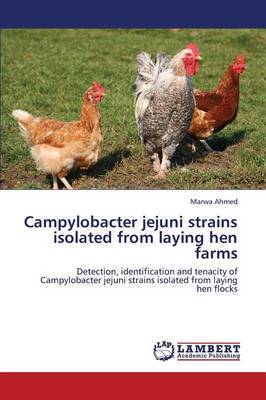 Campylobacter Jejuni Strains Isolated from Laying Hen Farms (Paperback)
