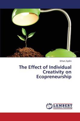 The Effect of Individual Creativity on Ecopreneurship (Paperback)