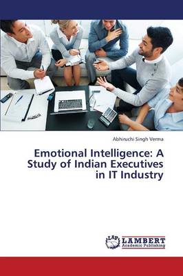 Emotional Intelligence: A Study of Indian Executives in It Industry (Paperback)